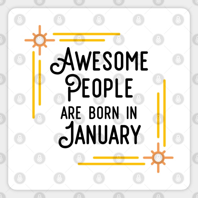 Awesome People Are Born In January (Black Text, Framed) Magnet by inotyler